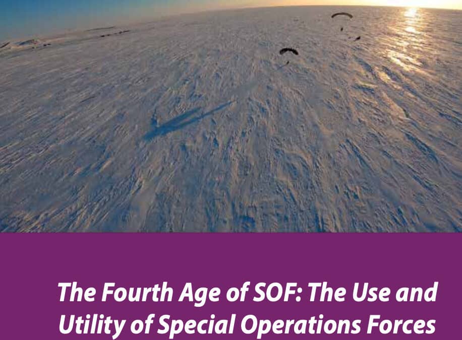 The Fourth Age of SOF: The Use and Utility of Special Operations Forces in a New Age